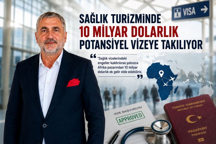 “Sağlık Turizminde 10 Milyar Dolarlık Potansiyel Vizeye Takılıyor”